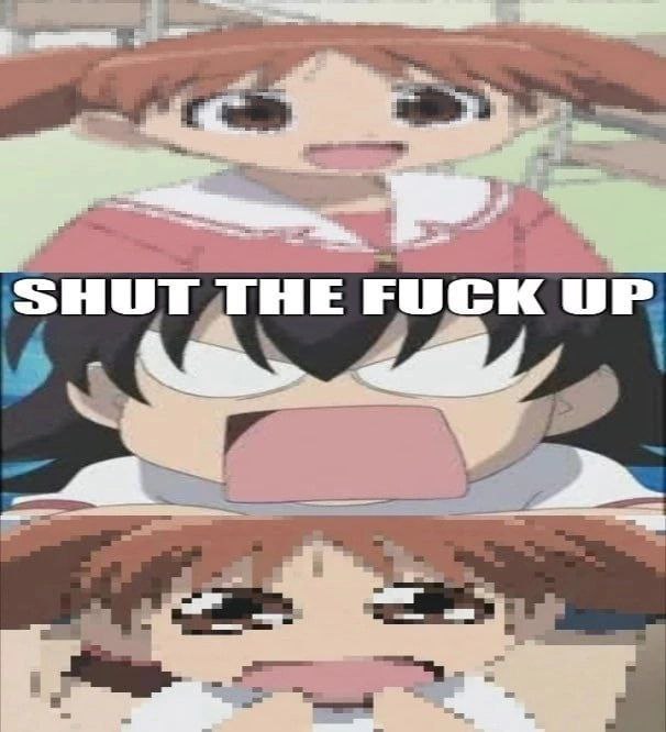 SHUT THE FUCK UP. и 2 и.