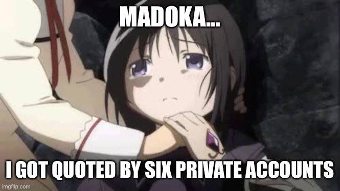 MADOKA QUOTED SIX ACCOUNTS