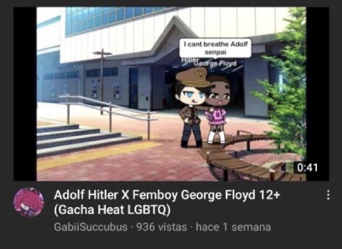 bre athe зепра! 0:41 Adolf Hitler Сеогде Floyd 12+ (Gacha Heat LGBTQ) GabiiSuccubus 936 vistas hace 1 semana