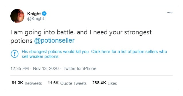 ооо Knight going into battle, and need your strongest potions @potionseller His strongest potions would kill you. Click here for a list of potion sellers who sell weaker potions. 12:35 Nov 13, 2020 Tw