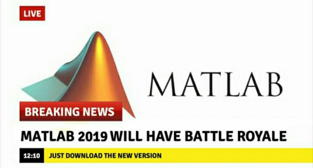 7 BREAKING NEWS MATLAB 2019 WILL HAVE BATTLE ROYALE JUST DOWNLOAD THE NEW VERSION
