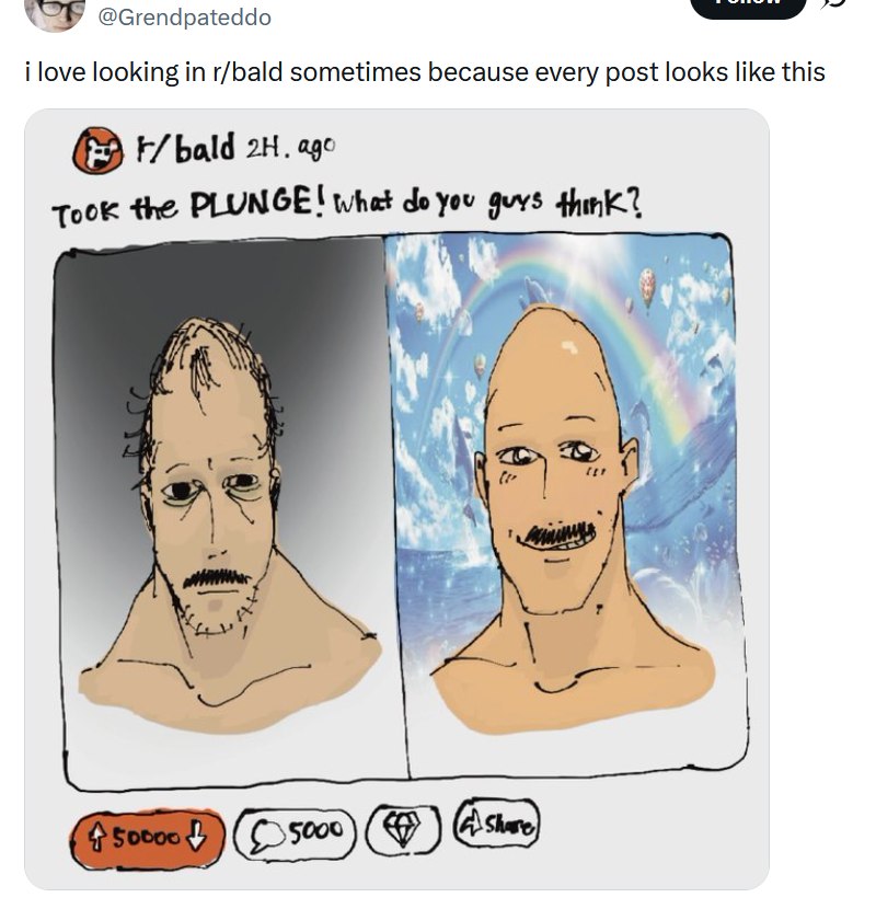 @Grendpateddo i love looking in r/bald sometimes because every post looks like this bald age Took the PLUNGE! what guys think? i 4 ить