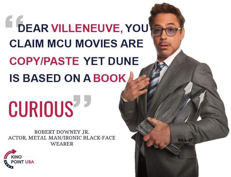 DEAR VILLENEUVE, YOU CLAIM MCU MOVIES ARE COPY/PASTE YET DUNE IS BASED ON ABOOK A CURIOUS 6 ROBERT DOWNEY ACTOR, METAL FACE
