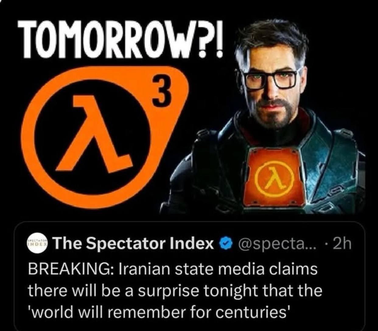 TOMORROW?! The Spectator Index BREAKING: Iranian state media claims there will be a surprise tonight that the world will remember for centuries