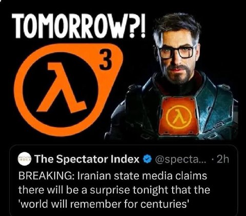 TOMORROW?! The Spectator Index BREAKING: Iranian state media claims there will be a surprise tonight that the world will remember for centuries