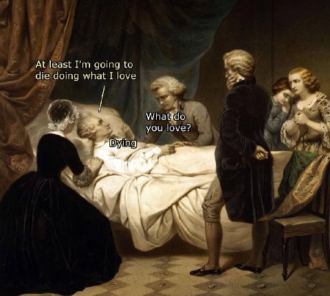 At least going to die doing what I love
