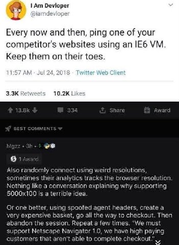 Devloper Every now and then, ping one of your competitor's websites using an Keep them on their toes. 11:57 Jul 24, 2018 Twitter Web Client Retweets Likes Also randomly connect using weird resolutions