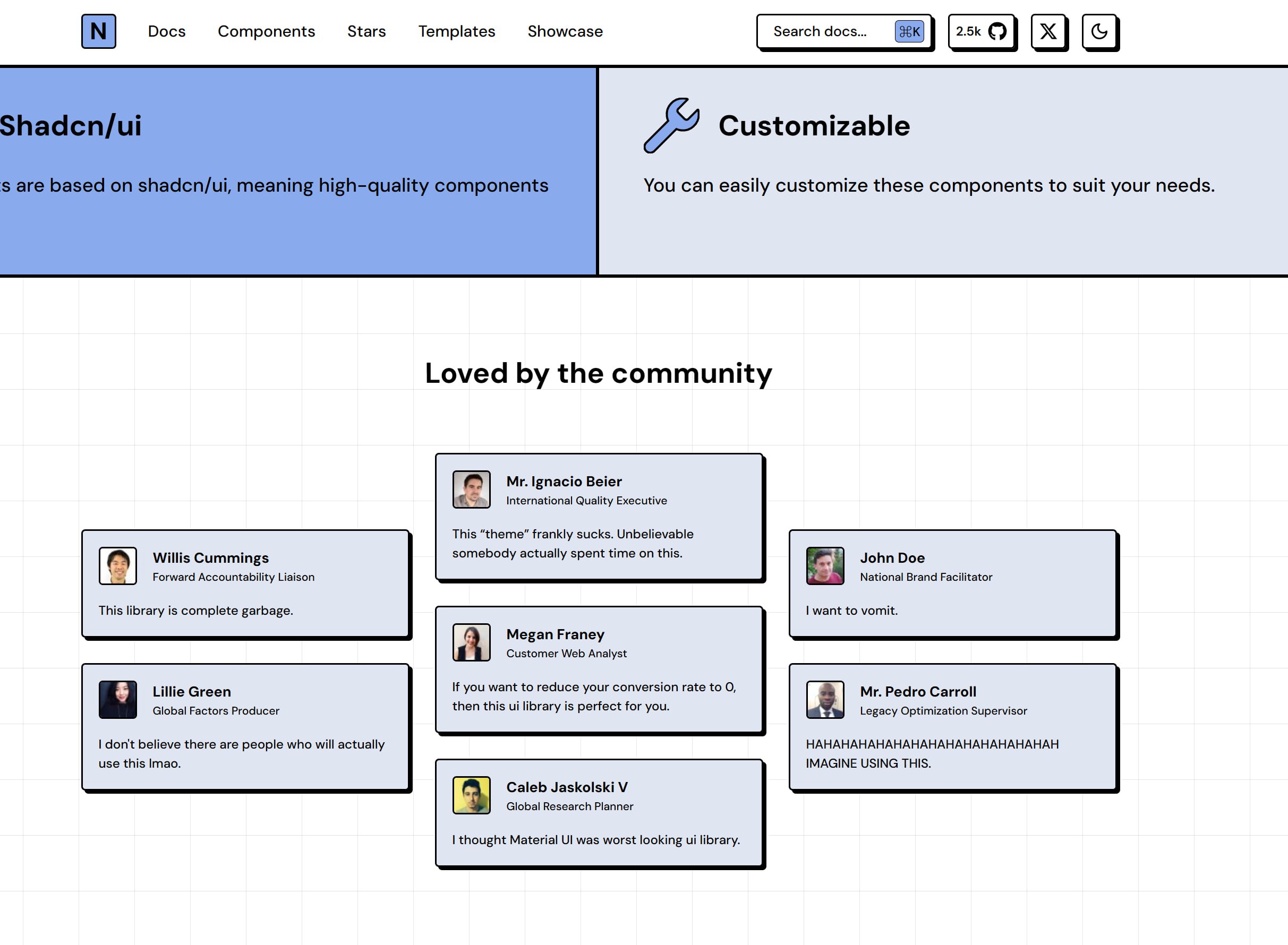 Docs Components Stars Templates Showcase Customizable are based on shadcn/ui, meaning high-quality components You can easily customize these components to suit your needs. Loved the community Ignacio 