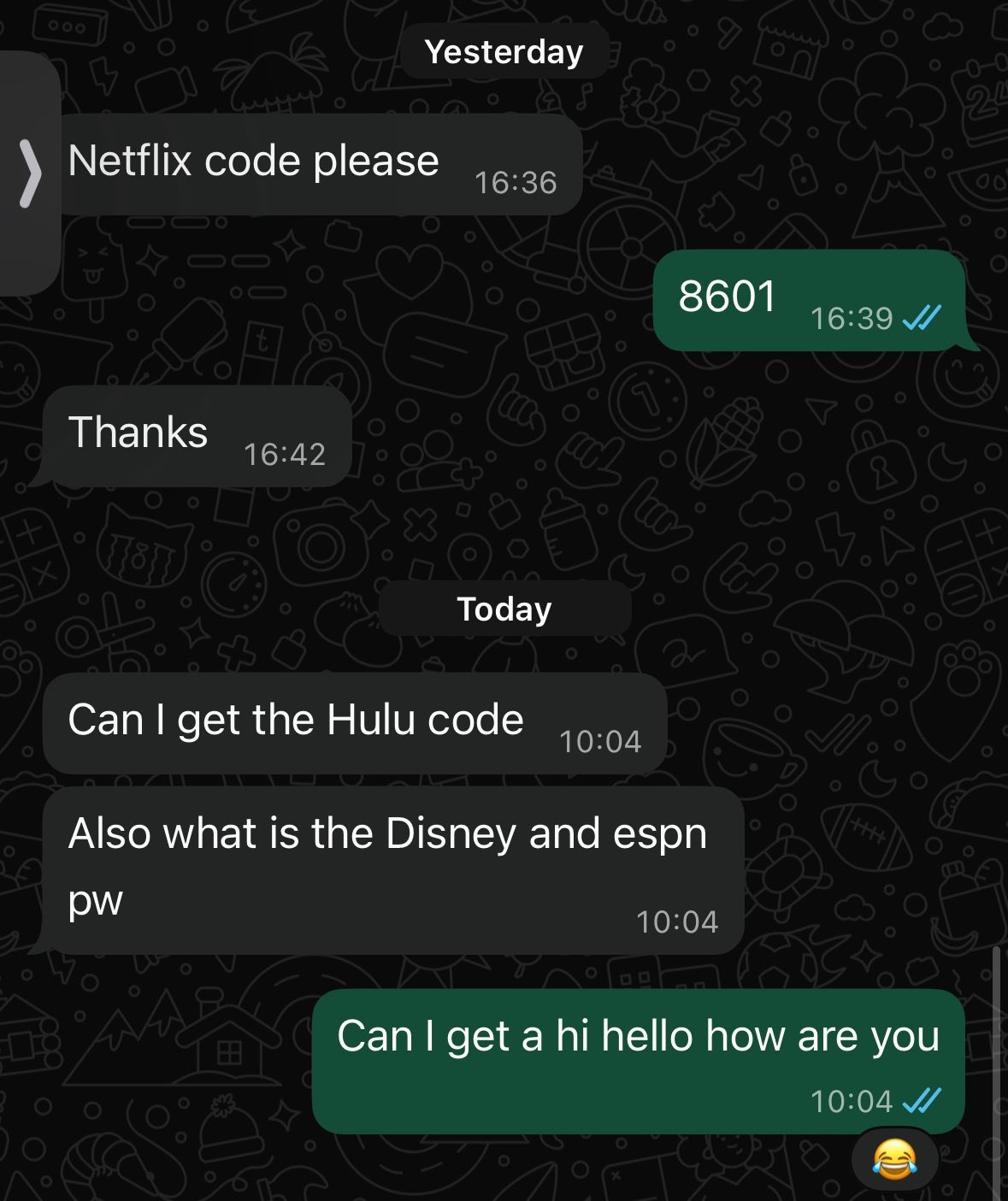 Yesterday Netflix code please 16:36 8601 16:39 Thanks 16:42 Today Can get the Hulu code 10:04 Also what is the Disney and espn 10:04 Can get a hello how are you 10:04