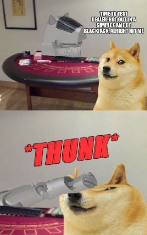 DEALER-BOT SIMPLE GAME OF ALRIGHT HIT ME