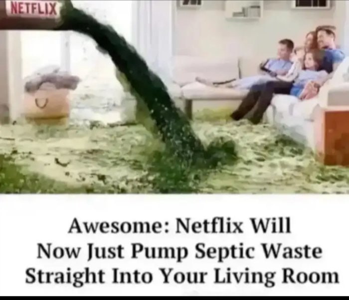 Awesome: Netflix Will Now Just Pump Septic Waste Straight Into Your Living Room