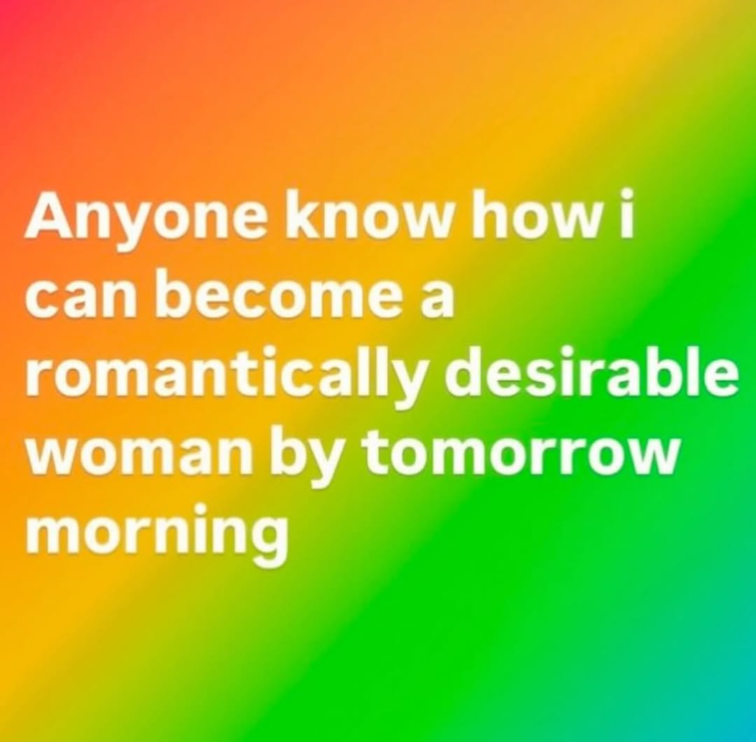 Anyone know how! can Бесоте а romantically desirable woman tomorrow morning