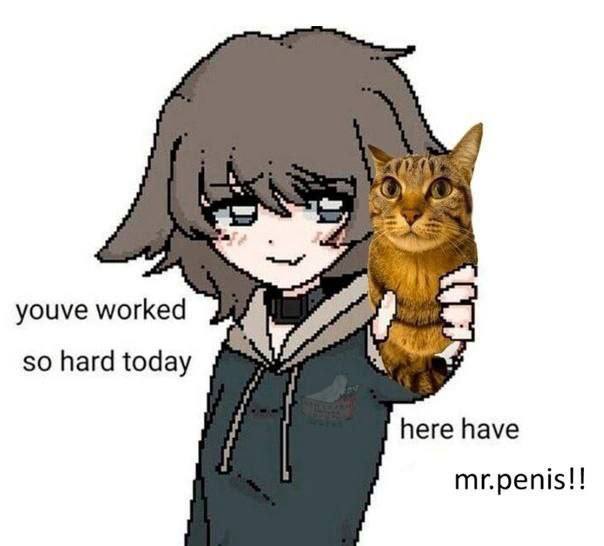 ‘a, youve worked so hard today here have mr.penis!!