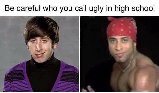 careful who you call ugly in high school