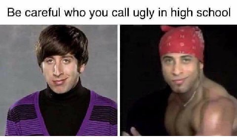 careful who you call ugly in high school