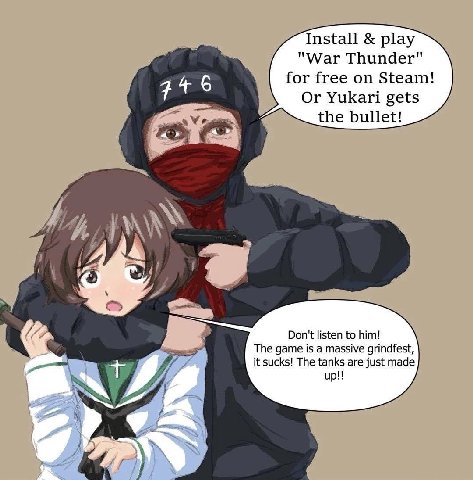 Install play "War Thunder" 4 6 for free on Steam! Or Yukari gets the bullet! Don't listen to him! The дате is а massive grindfest, 7 it sucks! The tanks are just made up!!