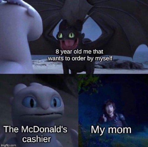 8 year old me that wants to order myself The McDonald's My mom cashier