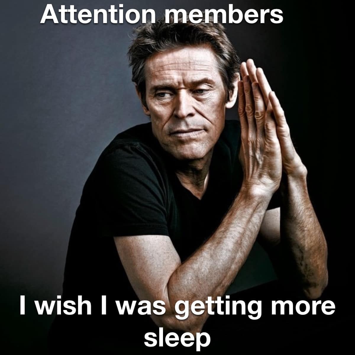Attention members wish was getting more sleep
