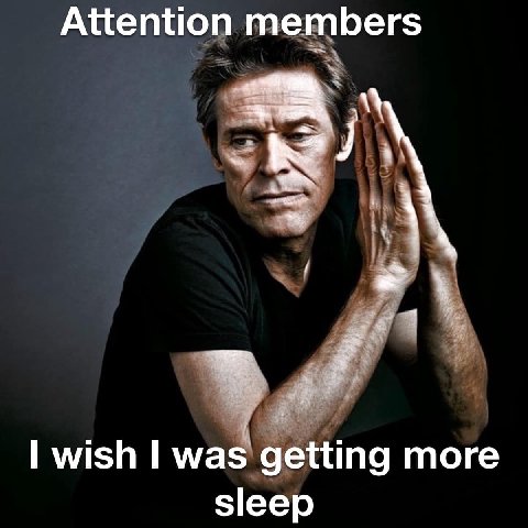 Attention members wish was getting more sleep
