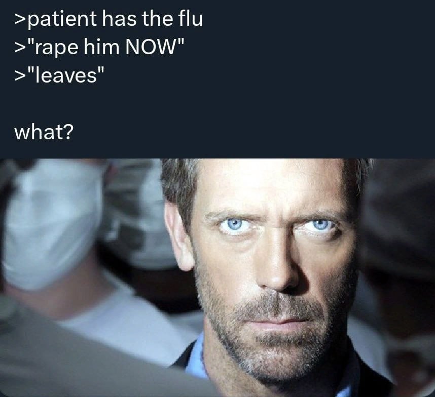 >patient has the Ни >"rape him NOW" what?