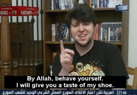 Allah, behave yourself. will give you a taste of my shoe.