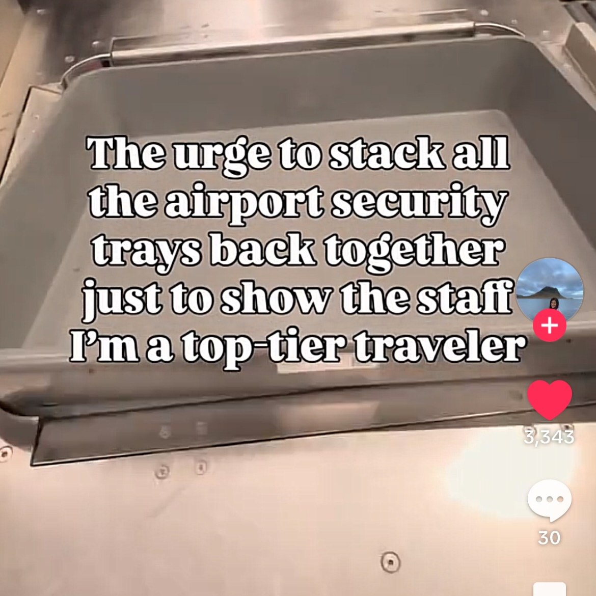 The urge to stack all the airport security trays back together just to show the staff top-tier: traveler