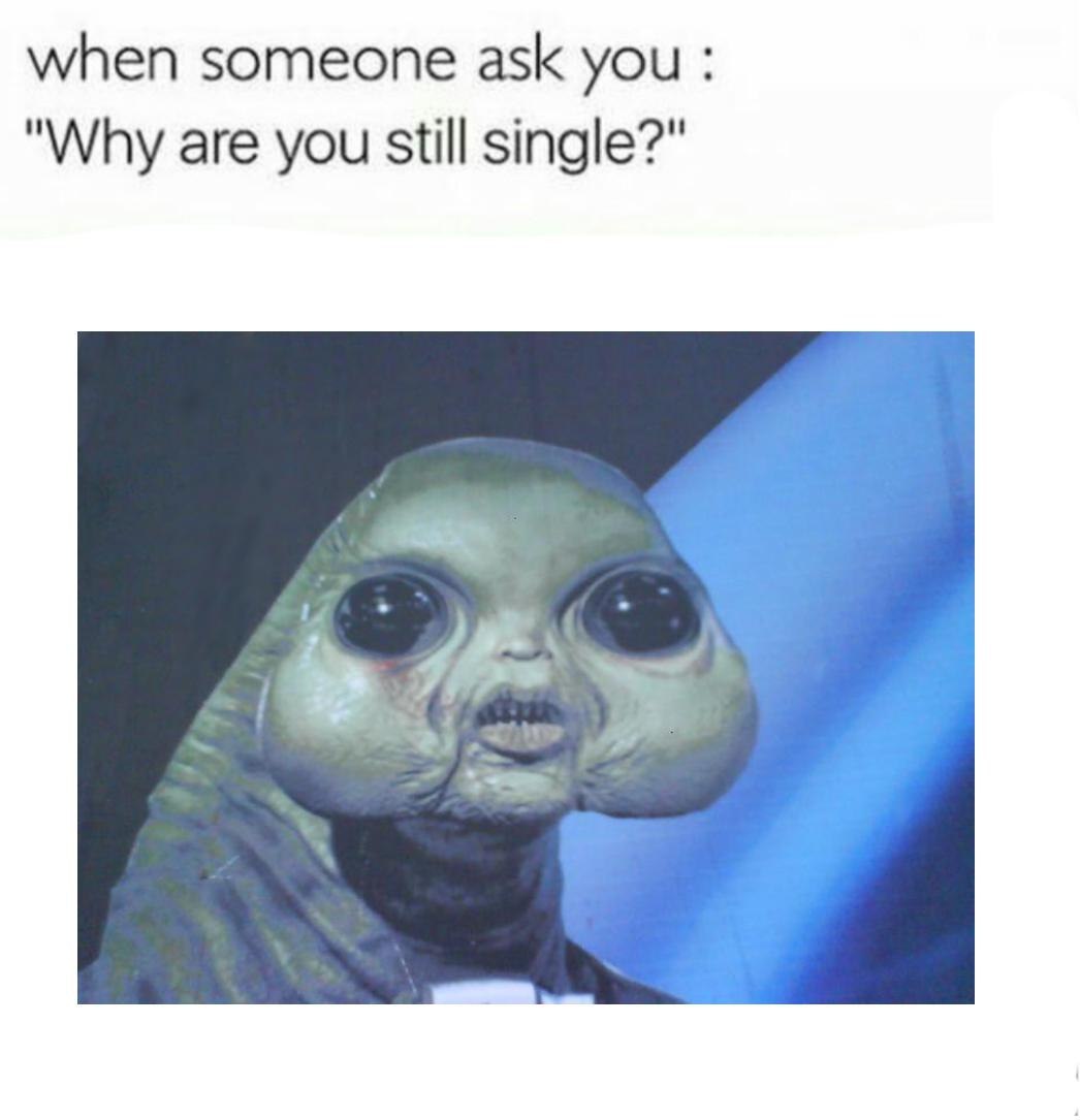 when someone ask you "Why are you still single?"