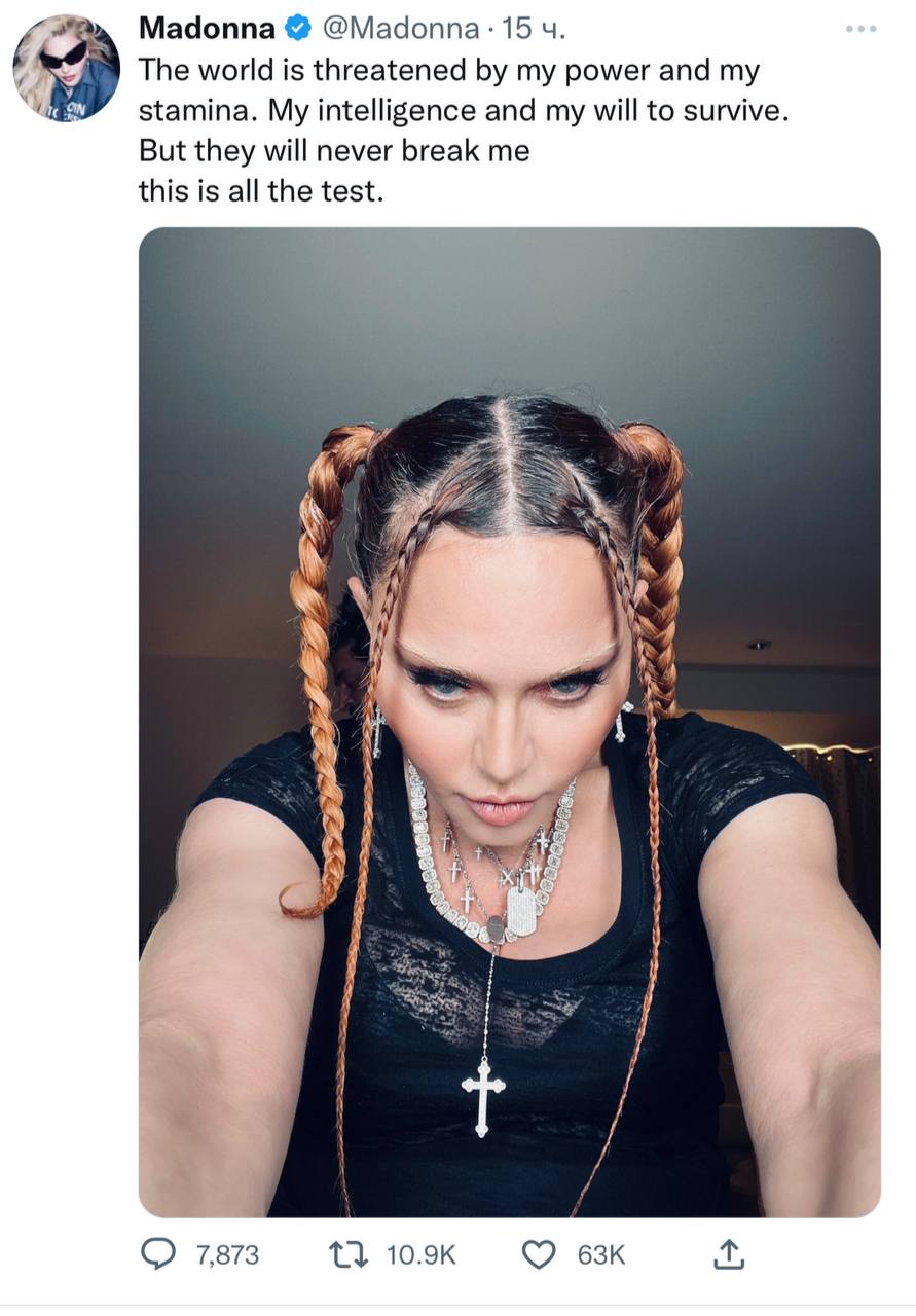 Madonna @Мадоппа: 15 The world is threatened my power and my stamina. My intelligence and my will to survive But they will never break me this is all the №9 4 7,873
