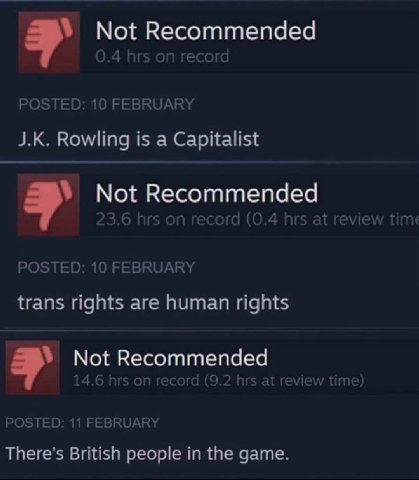 Not Recommended POSTED: 10 FEBRUARY Rowling is a Capitalist Not Recommended POSTED: 10 FEBRUARY trans rights are human rights Not Recommended There’s British people in the game.