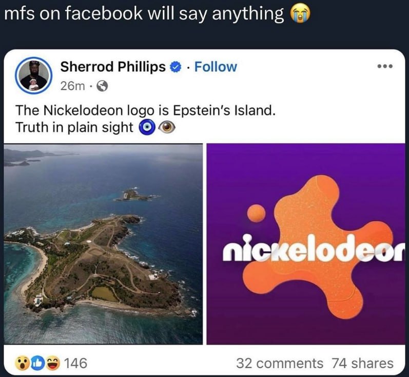 mfs facebook will say anything Sherrod Phillips Follow The Nickelodeon logo is Epstein’s Island. Truth in plain sight nic 146 32 comments 74 shares