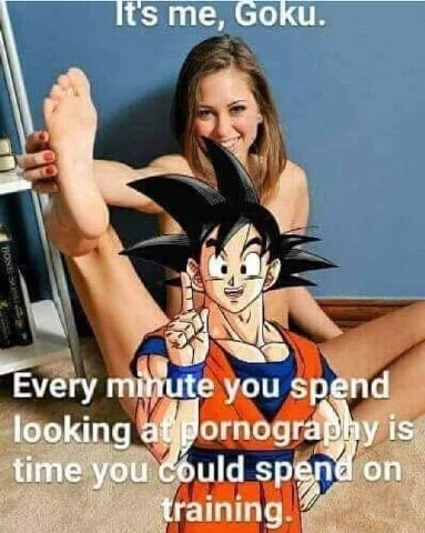 Goku. a 4 we Every ттще you spend looking time you Could spend