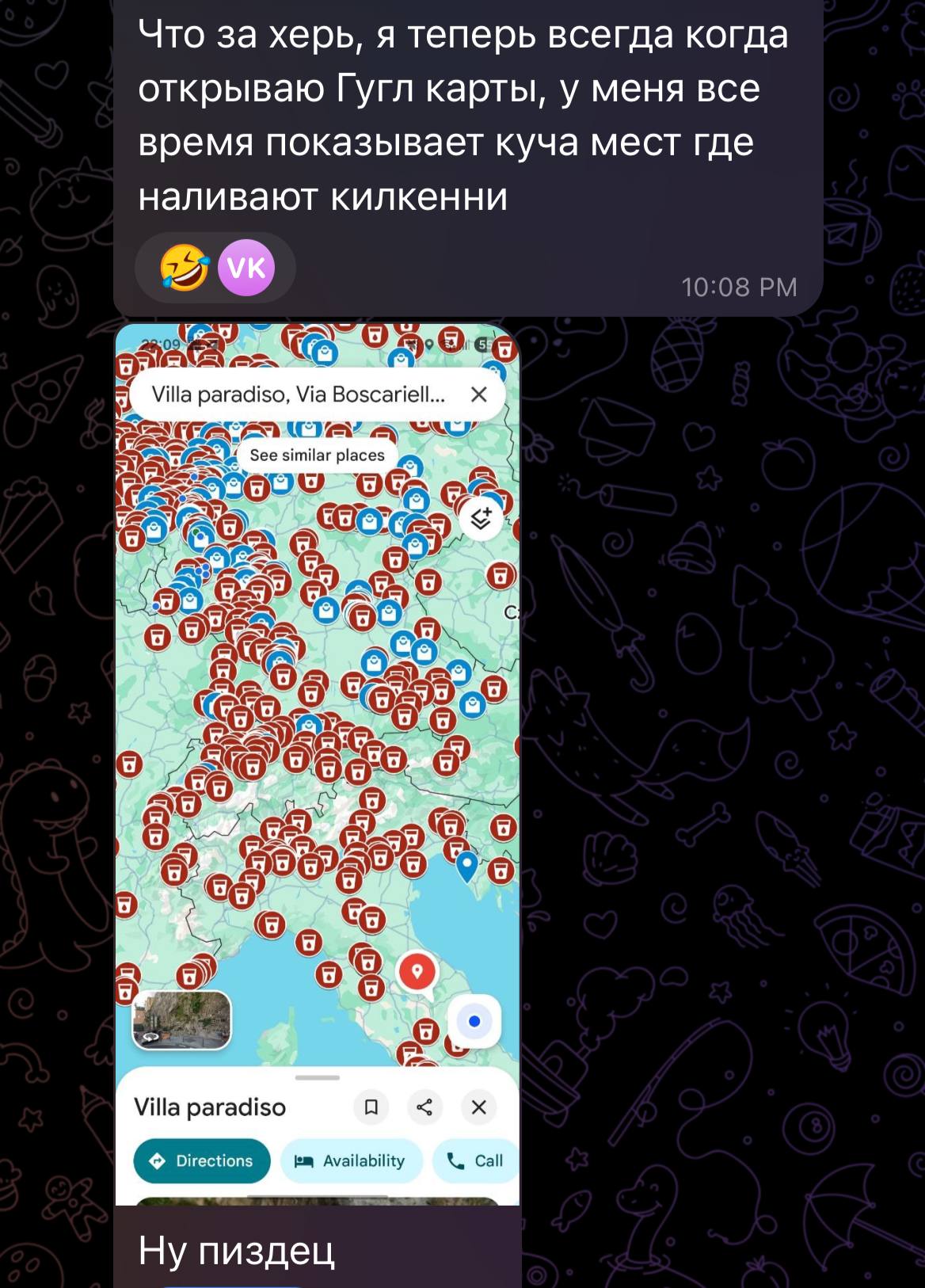 Что за херь, я теперь всегда когда открываю Гугл карты, у меня все время показывает куча мест где наливают килкенни Villa paradiso, Via Boscariell.. 1 я Villa paradiso Availability Call Ну пиздец