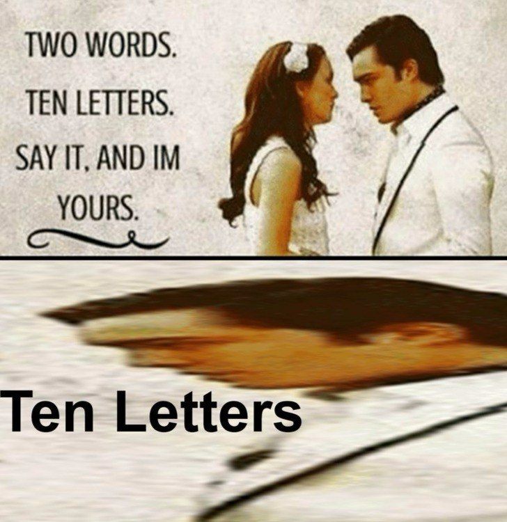 TWO WORDS. TEN LETTERS. SAY IT, AND YOURS. Ten Letters