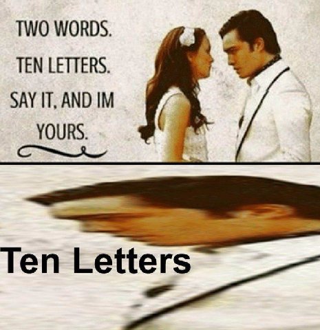 TWO WORDS. TEN LETTERS. SAY IT, AND YOURS. Ten Letters
