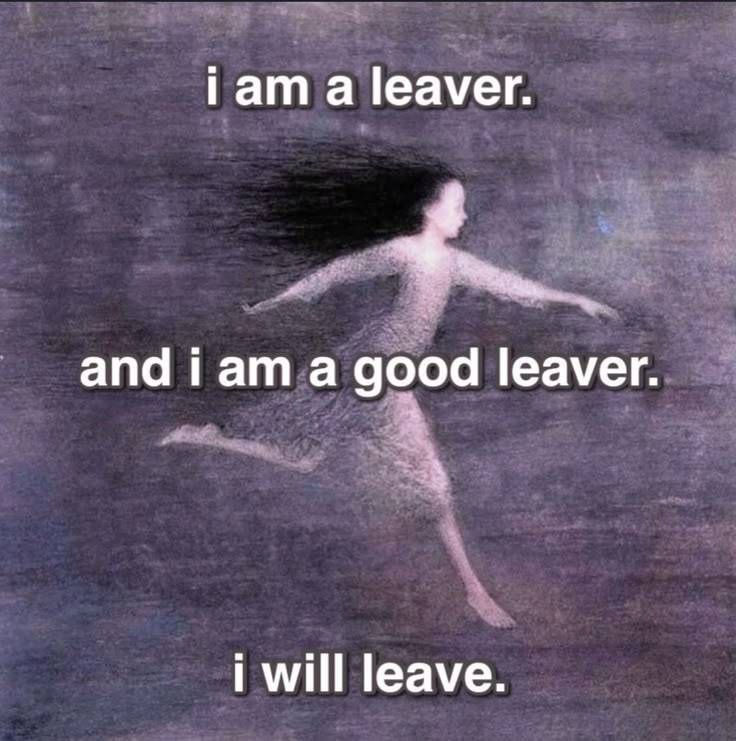 iam а leaver. 4 апа Гат а good leaver i will leave.