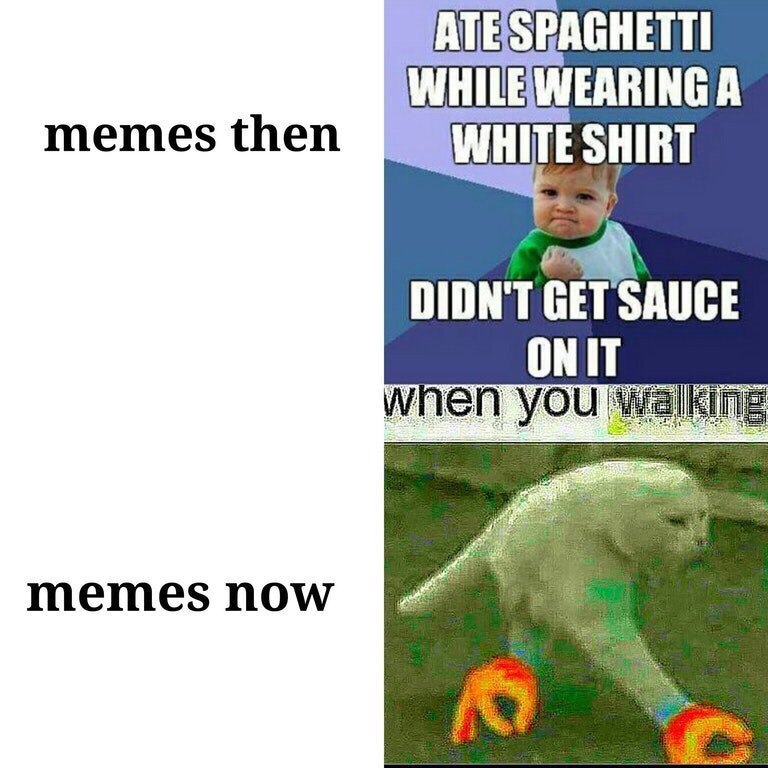ATESPAGHETTI WHITEWEARING A memes then WHITE SHIRT DIDNT GET SAUCE when you walking memes now