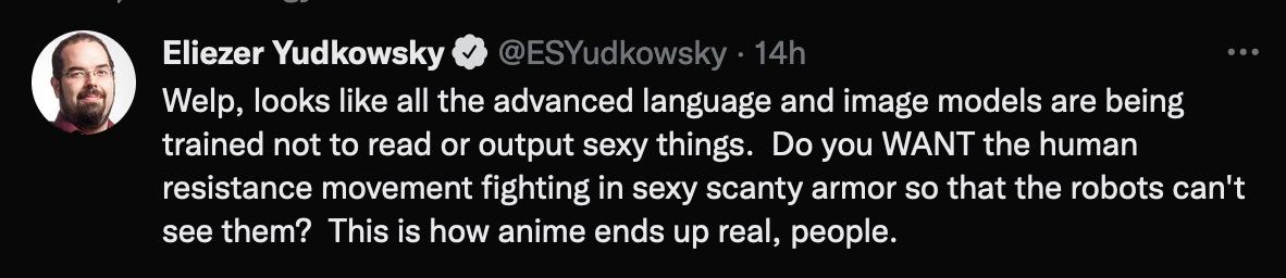 Eliezer Yudkowsky Welp, looks like all the advanced language and image models are being trained not to read or output sexy things. you WANT the human resistance movement fighting in sexy scanty armor 