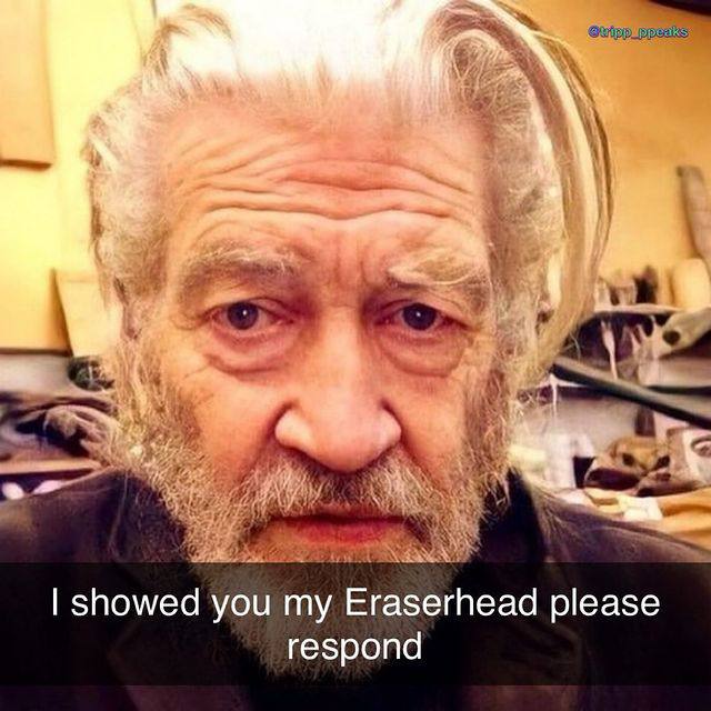 А 4 showed you my Eraserhead please respond