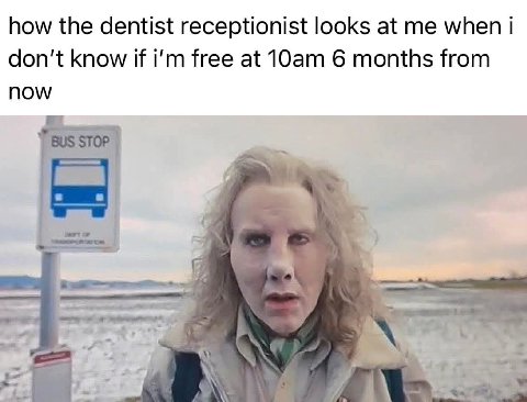 how the dentist receptionist looks at when don't know if free at 6 months from NOW