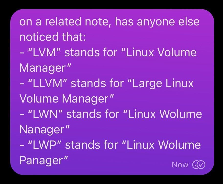 note, has anyone else noticed that: stands for “Linux Volume Manager” stands for “Large Linux Volume Manager" stands for “Linux Wolume Мападег" "LWP" stands for “Linux Wolume Panager” Now