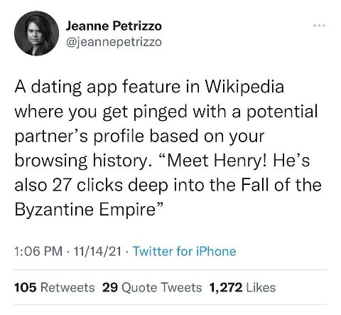 Jeanne Petrizzo @jeannepetrizzo о A dating app feature in Wikipedia where you get pinged with a potential partner’s profile based on your browsing history. “Meet Henry! He’s also 27 clicks deep into t