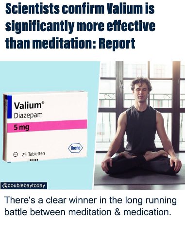 Scientists confirm Valium is significantly more effective than meditation: Report 4 Diazepam 25 Tabletten There's a clear winner in the long running battle between meditation medication.