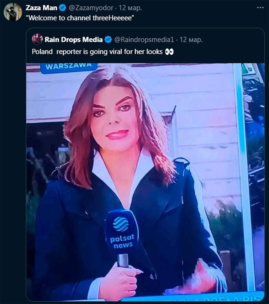 Zaza Man @Zazamyodor 12 мар. to channel threeHeeeee” Rain Drops Media @Raindropsmedial 12 map. Poland reporter is going viral for her looks 99 вы WARSZAWA #32 22 olsat nows a) i!