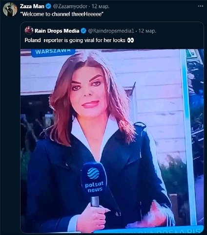Zaza Man @Zazamyodor 12 мар. to channel threeHeeeee” Rain Drops Media @Raindropsmedial 12 map. Poland reporter is going viral for her looks 99 вы WARSZAWA #32 22 olsat nows a) i!