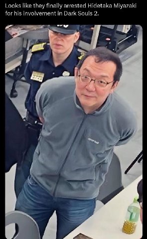 Looks like they finally arrested Hidetaka Miyazaki for his involvement in Dark Souls 2. И