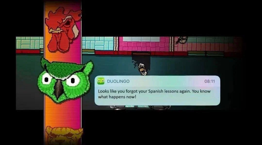 DUOLINGO 08:11 Looks like you forgot your Spanish lessons again. You know what happens now!