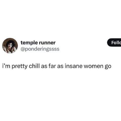 temple runner @ponderingssss pretty chill as far as insane women
