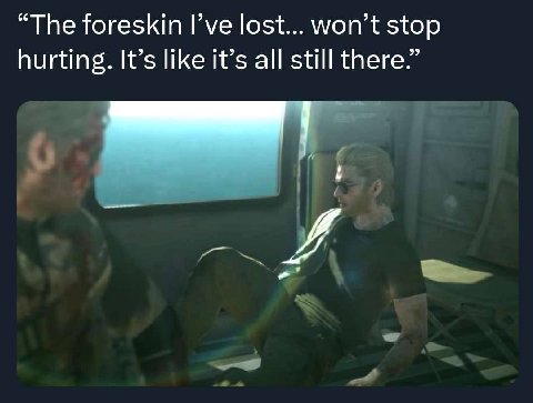 “The foreskin I’ve lost... won’t stop hurting. It’s like it’s all still there.”