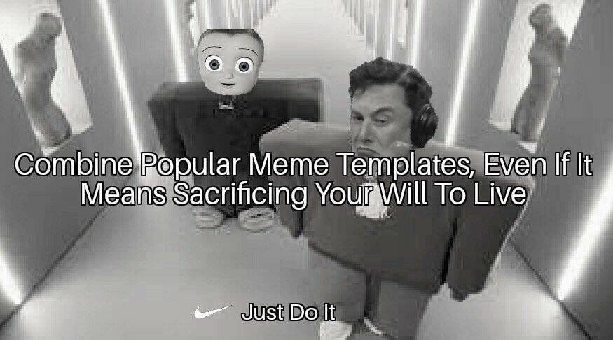 у сбтыпе Meme Templates, Even If It Means Sacrificing Your Will To Live Just