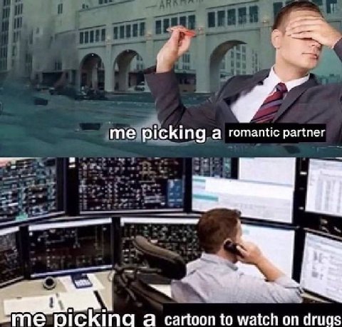 me picking а romantic partner sme а cartoon to watch on drugs